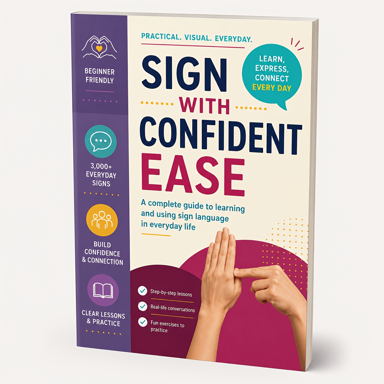 Sign Language for Beginners - 3,000+ Everyday Signs with Step-By-Step Lessons, Real-Life Conversations and Practice Exercises - Visual ASL Learning Guide for Adults, Teens and Families